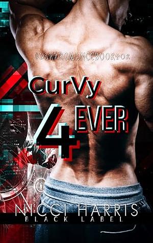 CurVy Forever: A Why Choose, Dark Romance Novella by Nicci Harris
