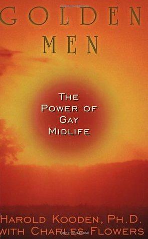 Golden Men: The Power of Gay Midlife by Charles Flowers, Harold Kooden