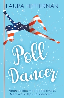 Poll Dancer by Laura Heffernan