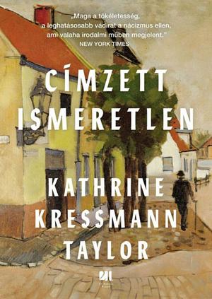 Címzett ismeretlen by Kathrine Kressmann Taylor