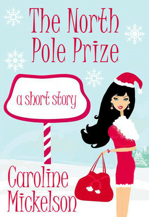 The North Pole Prize by Caroline Mickelson