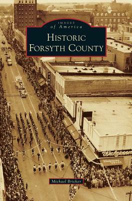 Historic Forsyth County by Michael Bricker