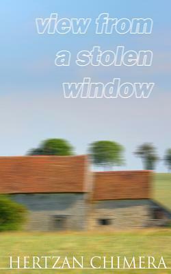 View from a Stolen Window by Hertzan Chimera