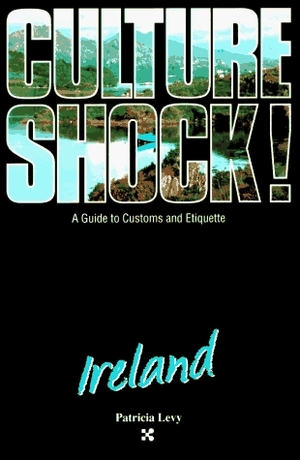 Culture Shock! Ireland by Patricia Levy, Danny Gralton