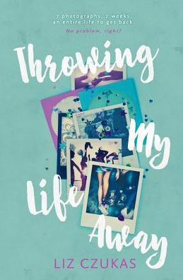 Throwing My Life Away by Liz Czukas