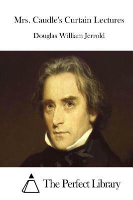 Mrs. Caudle's Curtain Lectures by Douglas William Jerrold