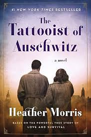 The Tattooist of Auschwitz: A Novel by Heather Morris, Heather Morris