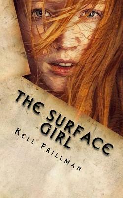 Dark World: The Surface Girl by Kell Frillman