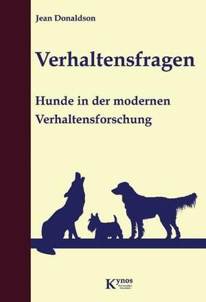 Verhaltensfragen: Hunde in der modernen Verhaltensforschung by Jean Donaldson