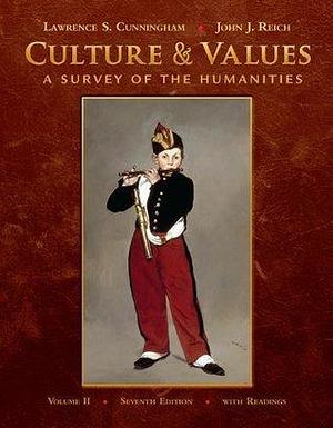 Culture and Values, Volume II: A Survey of the Humanities with Readings by Lawrence S. Cunningham, Lawrence S. Cunningham