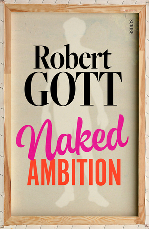 Naked Ambition by Robert Gott