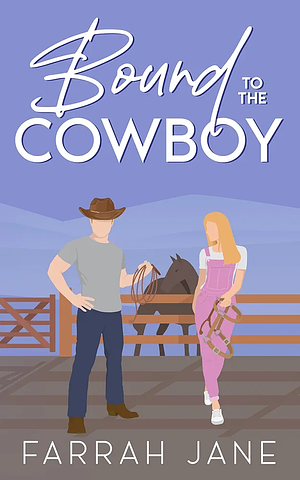 Bound to the Cowboy: A Small Town Off-Limits Romance by Farrah Jane