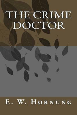 The Crime Doctor by E. W. Hornung