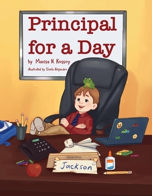 Principal for a Day by Marisa N. Kossoy, Marisa Kossoy