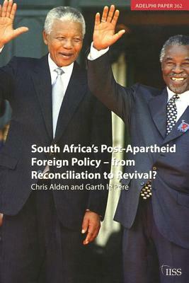 South Africa's Post Apartheid Foreign Policy: From Reconciliation to Revival? by Chris Alden