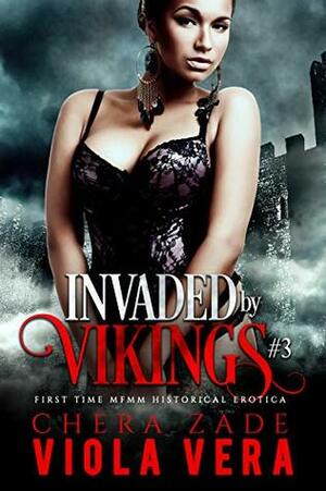 Invaded by Vikings #3: First Time MFMM Historical Erotica by Viola Vera, Chera Zade