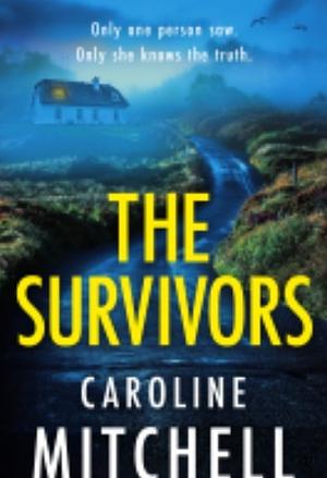 The Survivors by Caroline Mitchell, Caroline Mitchell