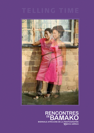 Telling Time: Rencontres de Bamako Biennale Africaine de la Photographie by Yves Chatap, Bisi Silva, Antawan I. Byrd