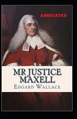 mr justice maxell annotated by Edgar Wallace