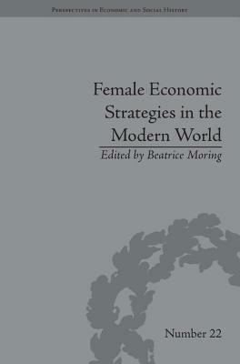 Female Economic Strategies in the Modern World by Beatrice Moring