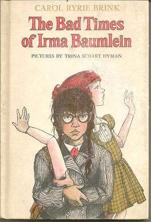 The Bad Times Of Irma Baumlein by Carol Ryrie Brink, Trina Schart Hyman