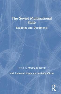The Soviet Multinational State by Lubomyr Hajda, Martha Brill Olcott, Anthony Olcott