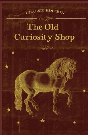 The Old Curiosity Shop: A Tale by Charles Dickens