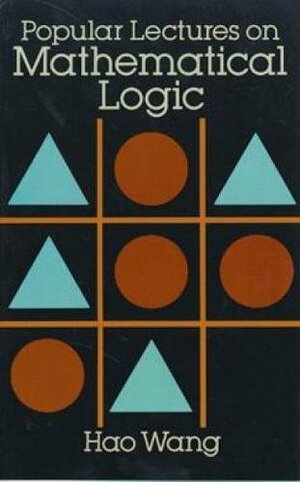 Popular Lectures on Mathematical Logic by Hao Wang