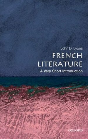 French Literature: A Very Short Introduction by John D. Lyons