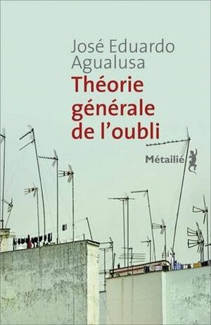 Théorie Générale de l'Oubli by José Eduardo Agualusa, Geneviève Leibrich