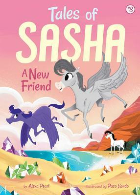 Tales of Sasha 3: A New Friend by Alexa Pearl
