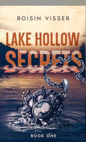 Lake Hollow Secrets  by Roisin Visser
