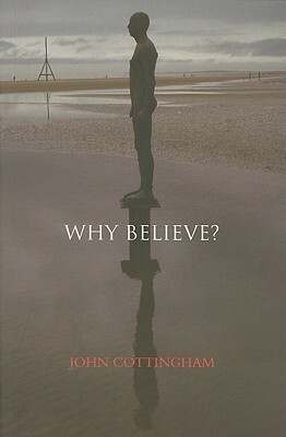 Why Believe? by John Cottingham