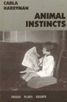 Animal Instincts by Carla Harryman