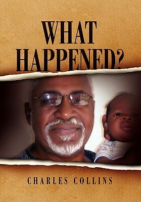 What Happened? by Charles Collins, Collins Charles Collins