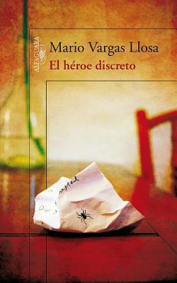 El héroe discreto by Mario Vargas Llosa