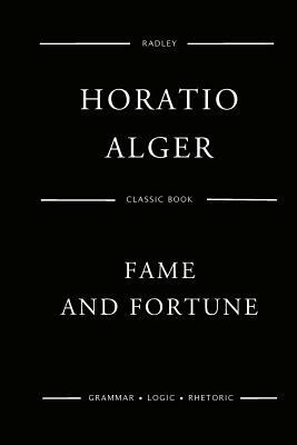 Fame And Fortune by Horatio Alger Jr.