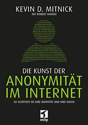 Die Kunst der Anonymität im Internet by Kevin D. Mitnick
