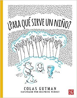 Para Qu' Sirve Un Nio? by Colas Gutman, Delphine Perret