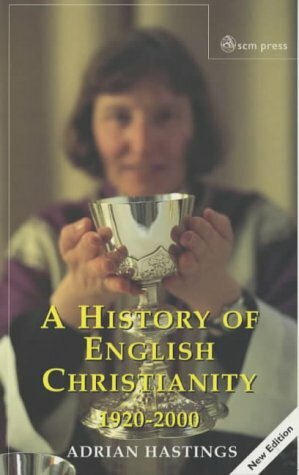 A History of English Christianity 1920-2000 by Adrian Hastings