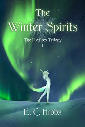 The Winter Spirits by E.C. Hibbs