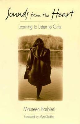 Sounds from the Heart: Learning to Listen to Girls by Maureen Barbieri