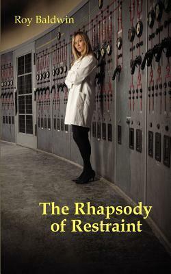 Rhapsody of Restraint by Roy Baldwin