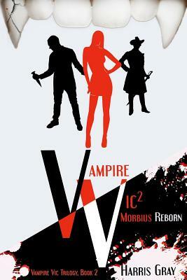 Vampire Vic2: Morbius Reborn by Harris Gray, The Killion Group