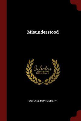 Misunderstood by Florence Montgomery