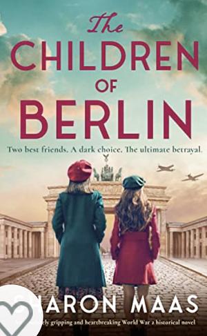 The Children of Berlin by Sharon Maas