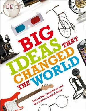 The Big Ideas That Changed the World by Julie Ferris