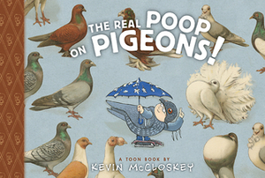 The Real Poop on Pigeons: TOON Level 1 by Kevin McCloskey