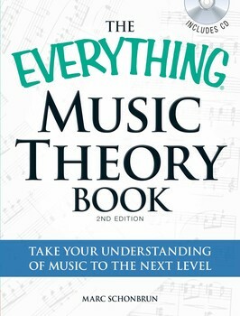 The Everything Music Theory Book: A Complete Guide to Taking Your Understanding of Music to the Next Level by Marc Schonbrun