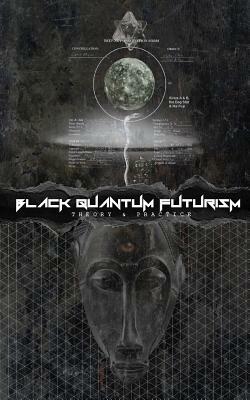 Black Quantum Futurism: Theory & Practice by Rasheedah Phillips